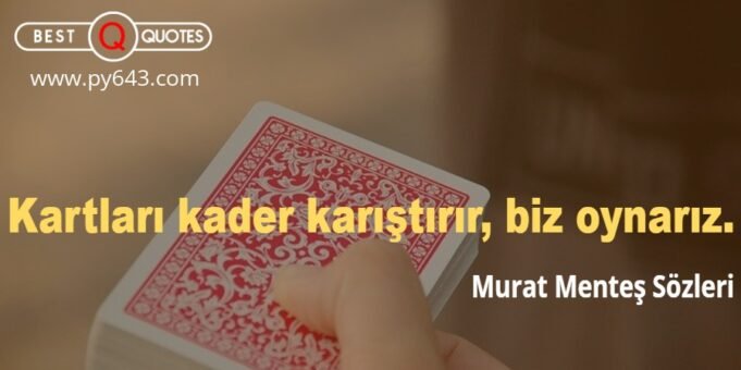 Murat Menteş Sözleri